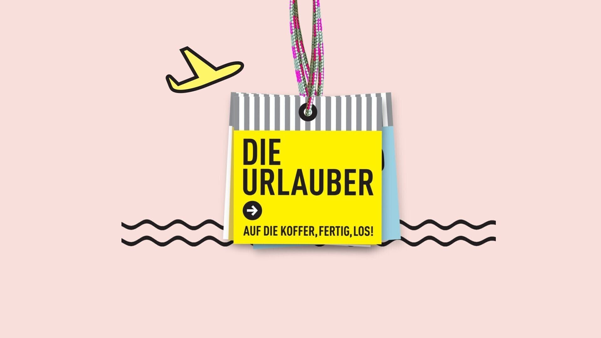 Die Urlauber – Auf die Koffer, fertig, los!