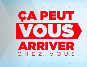 Ça peut vous arriver chez vous