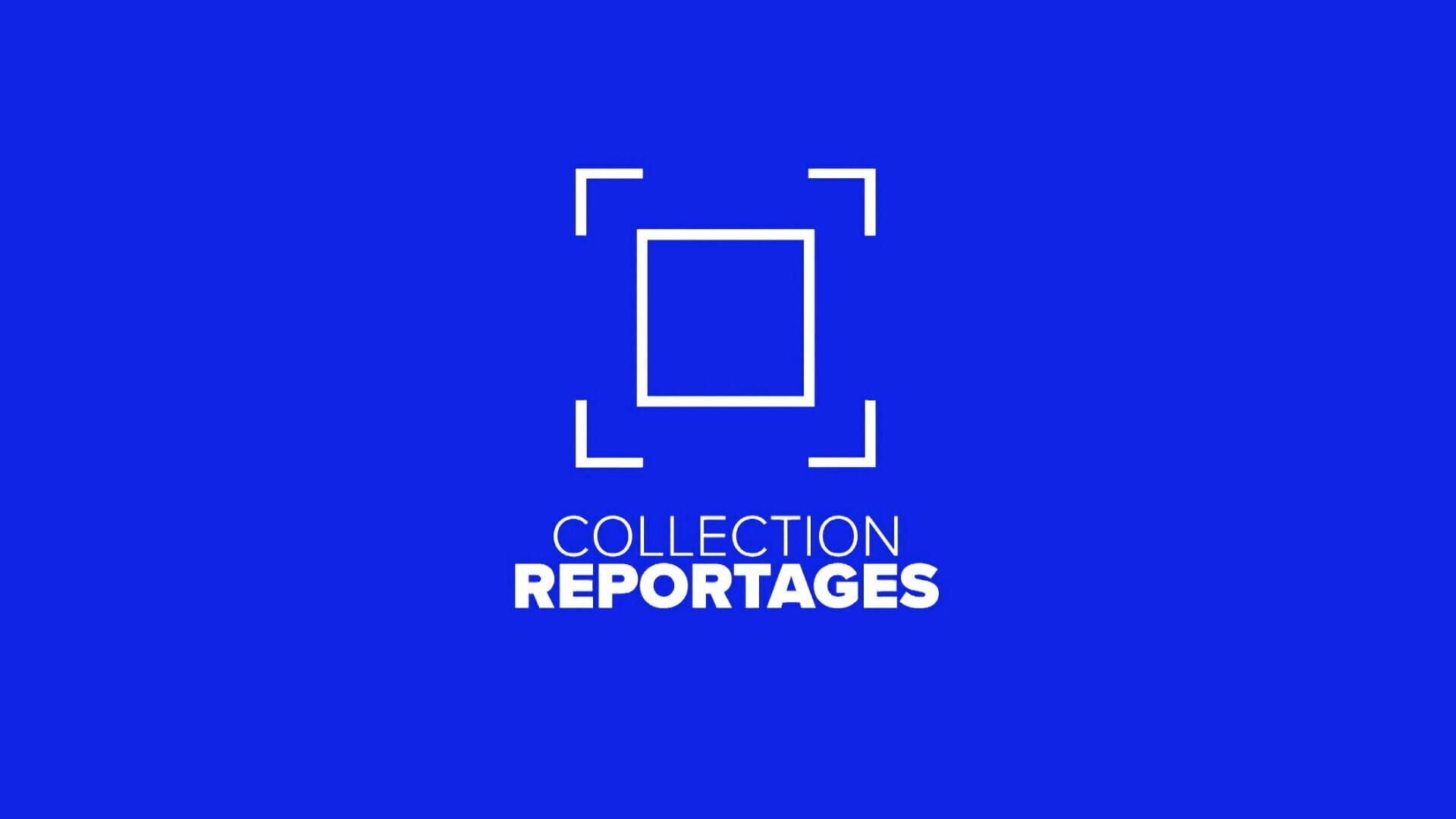 Collection Reportages