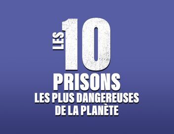 Les 10 prisons les plus dangereuses de la planète