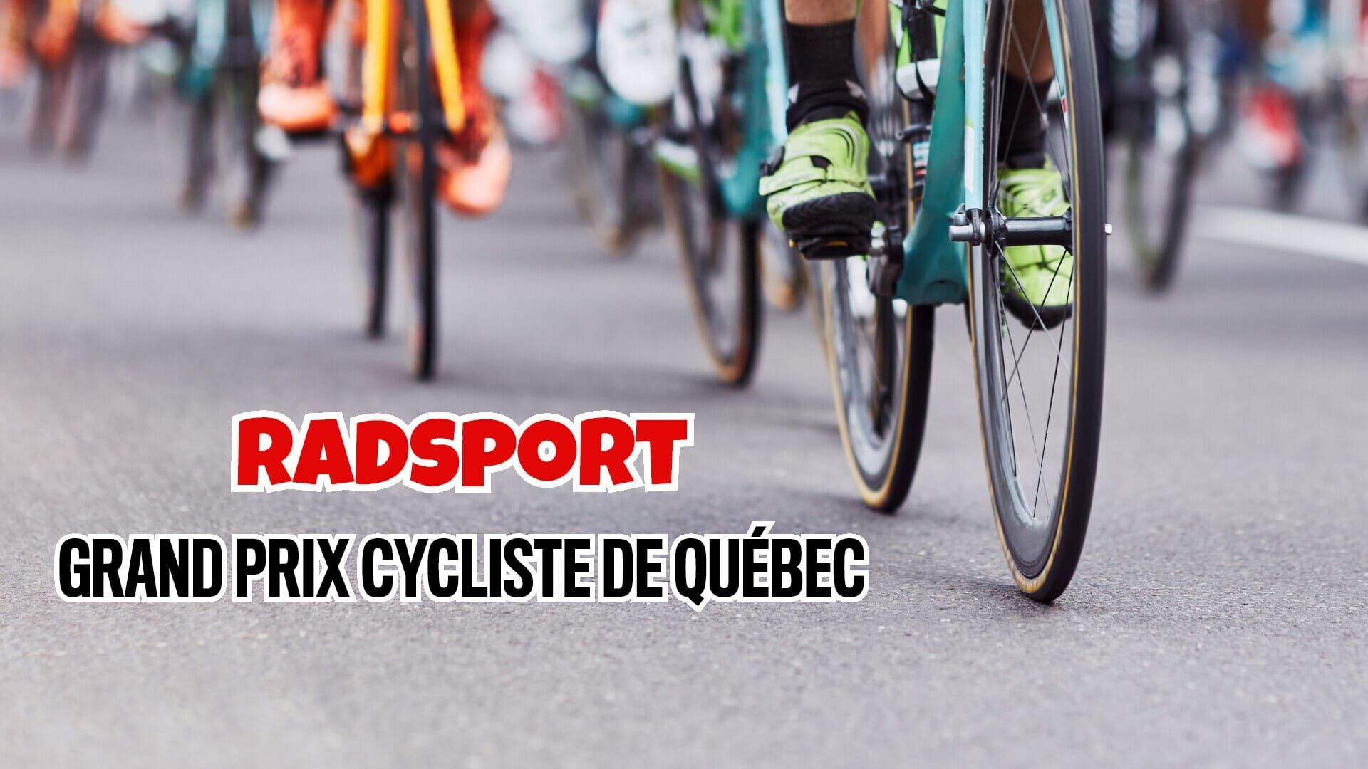 Radsport: Grand Prix Cycliste de Québec