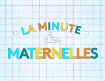 La minute des Maternelles