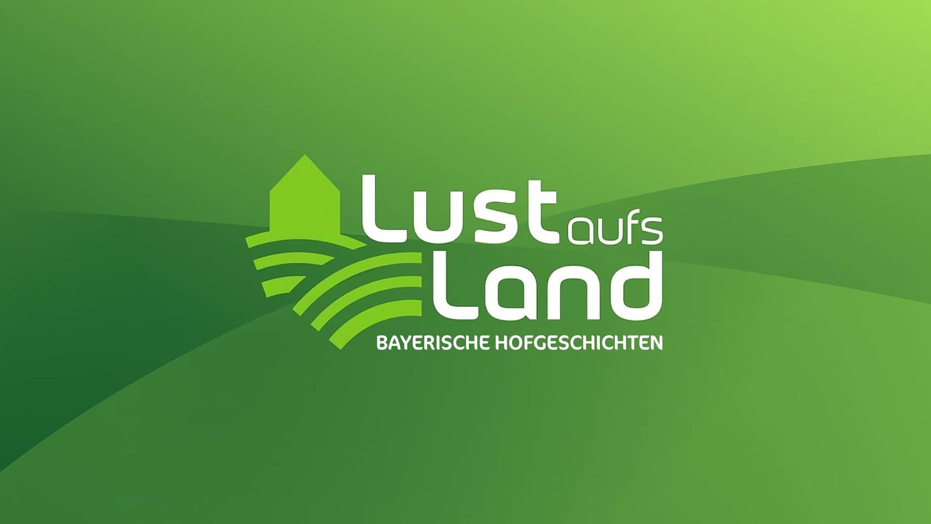 Lust aufs Land – Bayerische Hofgeschichten